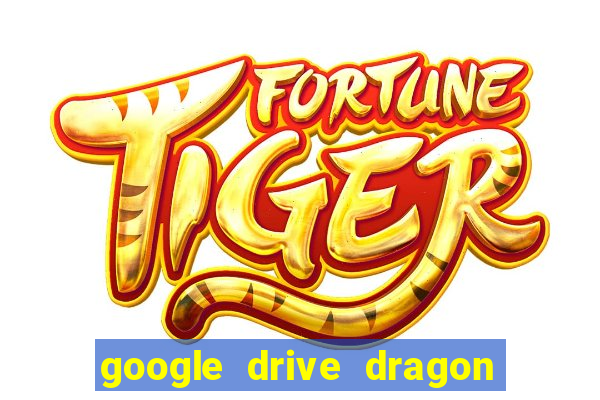 google drive dragon ball super